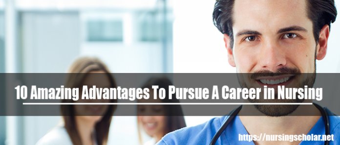 10 Amazing Advantages To Pursue A Career in Nursing Profession